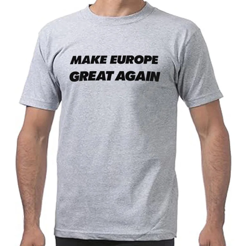 Make Europe Great Again 2025 T-shirt Y2k Funny Saying Streetwear 100% Cotton Soft Unisex T Shirts EU Size