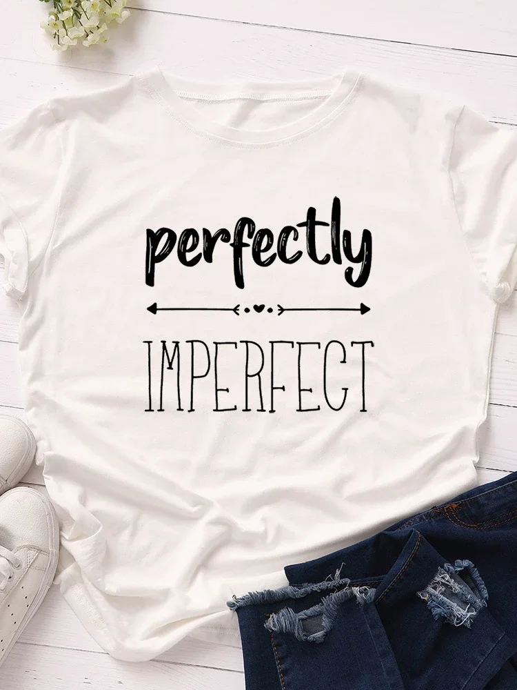 

Perfectly Imperfect Print Women T Shirt Short Sleeve O Neck Loose Women Tshirt Ladies Tee Shirt Tops Clothes Camisetas Mujer