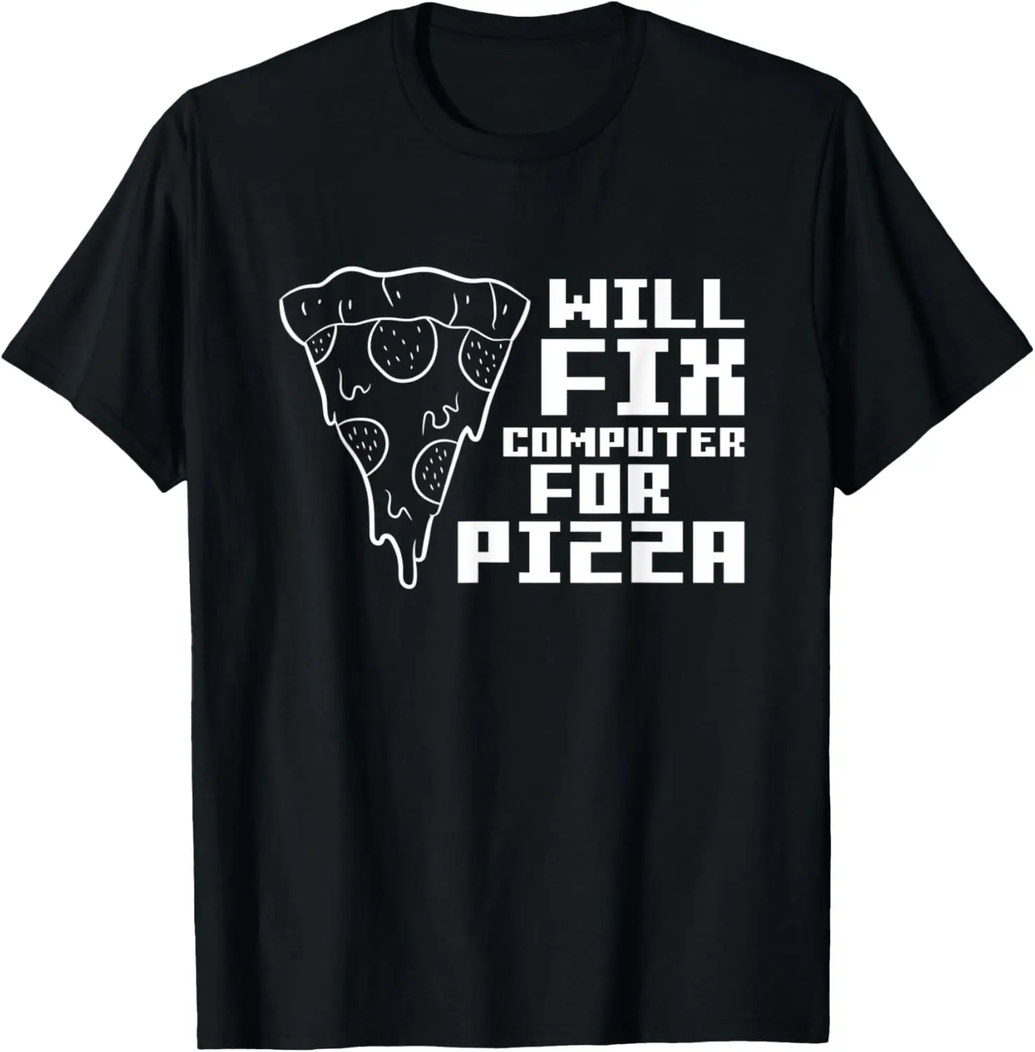 

Programmer IT Helpdesk Admin Will Fix Computer For Pizza T-Shirt