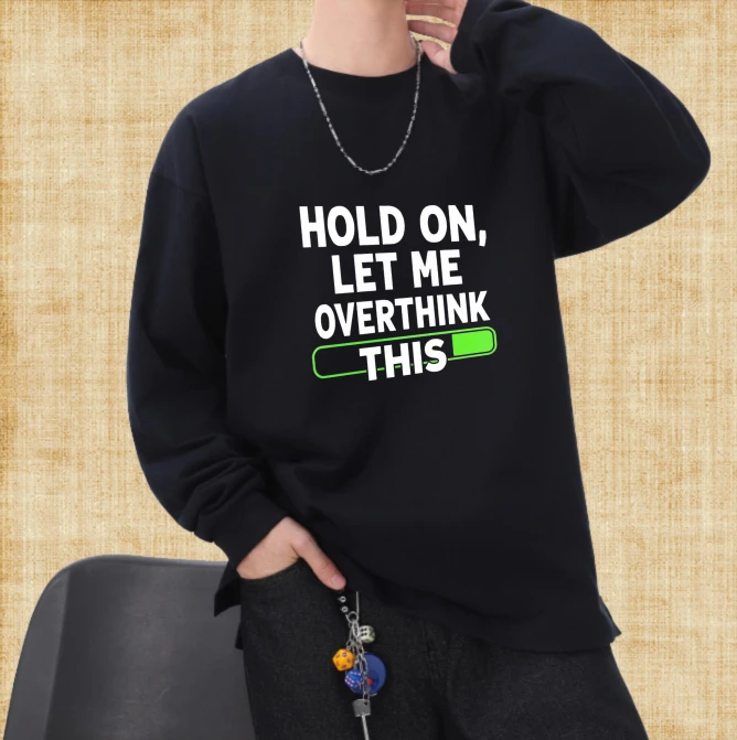 

T shirt for men autumn Comfortable Couple Long sleeves Graphic tee Hold On Let Me Overthink This 90s vintage clothes Solid color