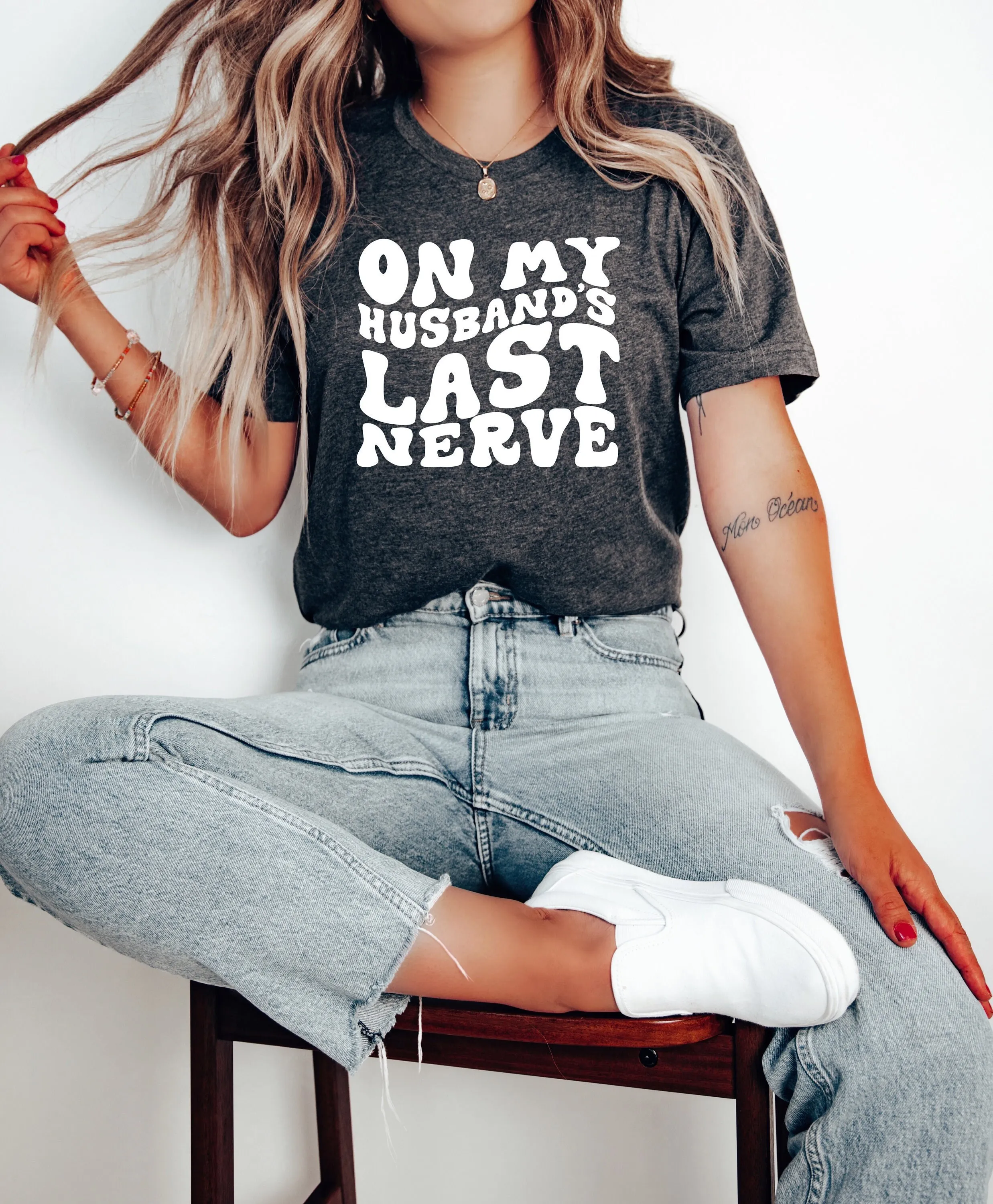 On My Husband'S Last Nerve T Shirt Funny Wife Sweat Mom Life For Her Wifey Trendy Tee Mothers Day Wedding