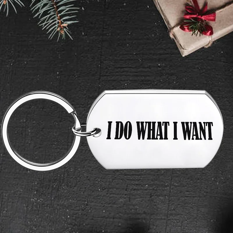 Cute Inspirational Keychain pendant I DO WHAT I WANT key chain daughter Son best friend birthday gift