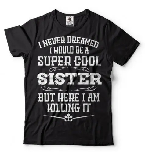 Gift For Sister Funny Super Cool Sister T-shirt  Birthday Gift For Sister Shirt