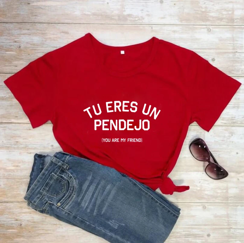 Tu Eres Un Pendejo You Are My Friend T-Shirts Funny Spanish shirts Women Trendy Casual Aesthetic top