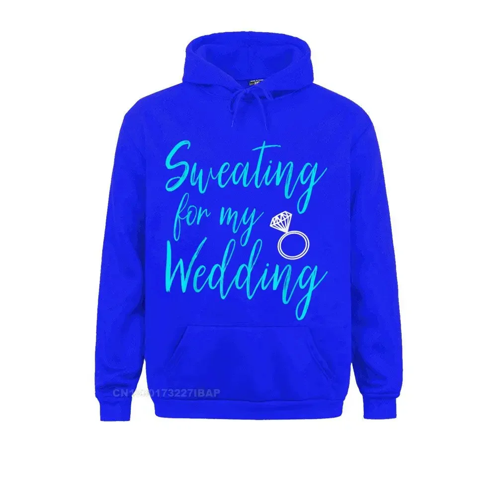 Sweating For My Wedding Funny Wedding Gift Shirt Hoodie Sweatshirts Plain Long Sleeve Cool Women Hoodies Leisure Hoods Autumn