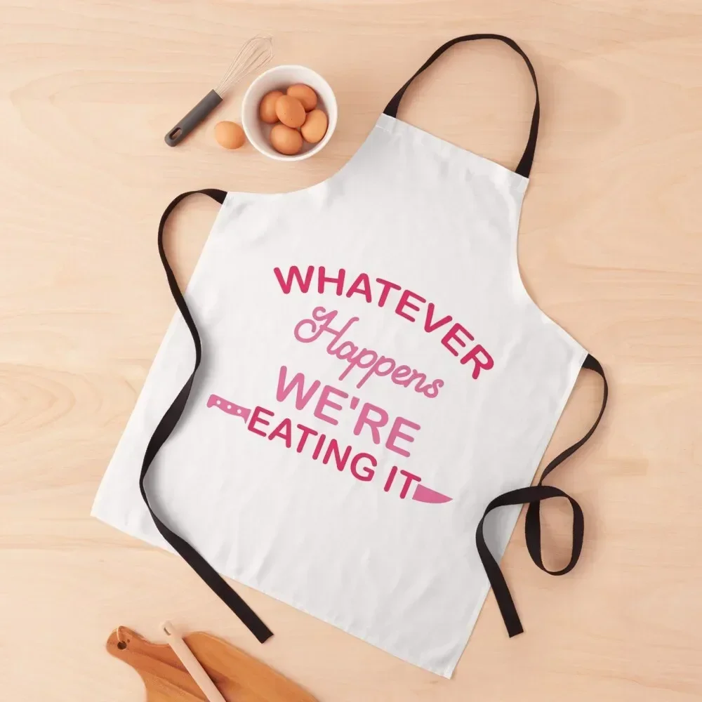 Whatever Happens We're Eating It Apron Kitchen For Man christmas Apron