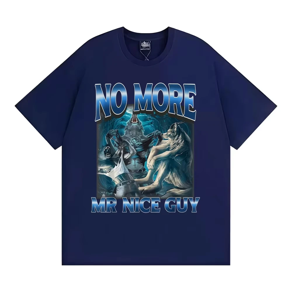 No More Mr Nice Guy Alpha Wolf Meme T-shirt Funny Brainrot T Shirts Men Fashion Humor 100% Cotton Loose T Shirt Streetwear Tops