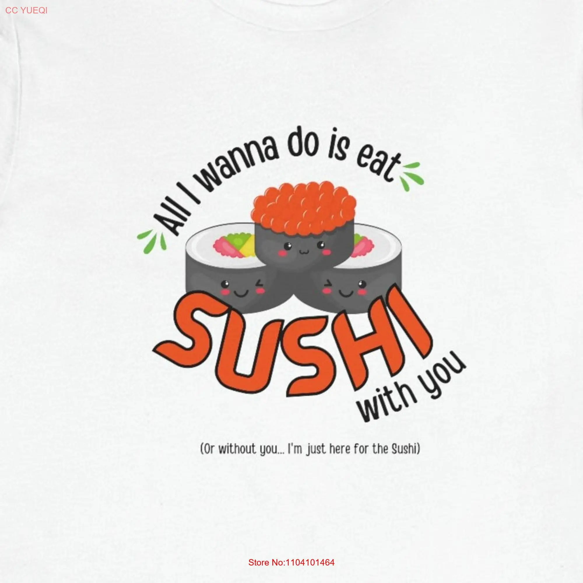 Ich bin nur hier für das Sushi alles, was ich tun möchte, ist mit dir essen oder ohne lustige T-Shirt Liebhaber lange oder kurze Ärmel