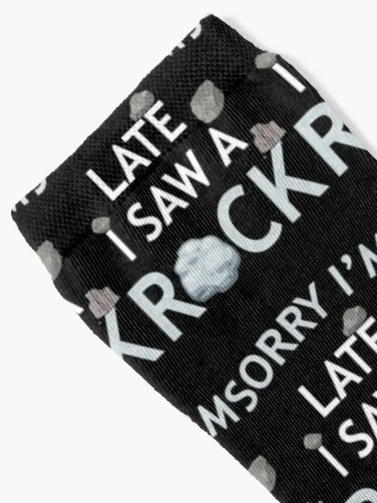 Geology Rockhound Sorry I'm Late I Saw a Rock Socks gifts men cotton high quality Socks For Men Women's