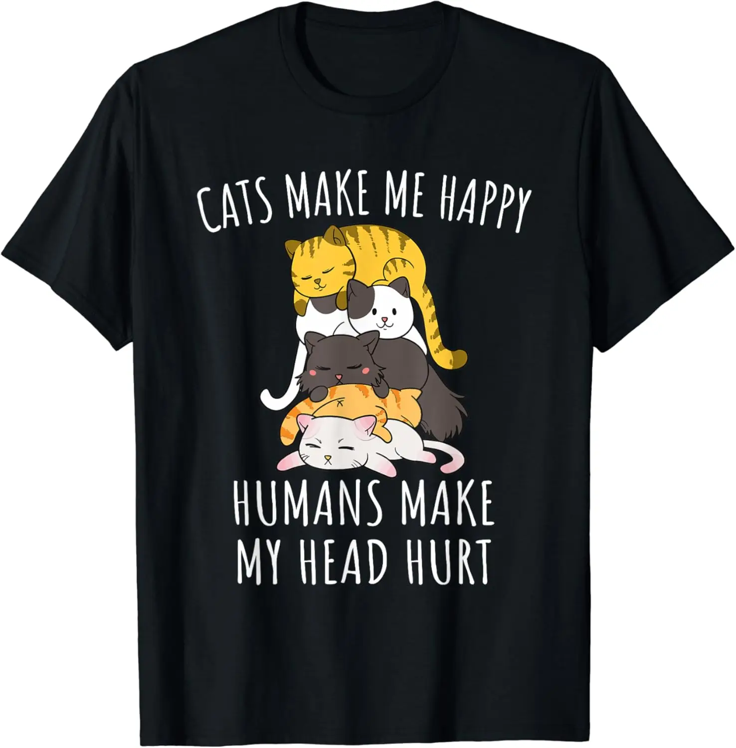 

Cats Make Me Happy Humans Make My Head Hurt T-Shirt Men's and women's short-sleeved T-shirts