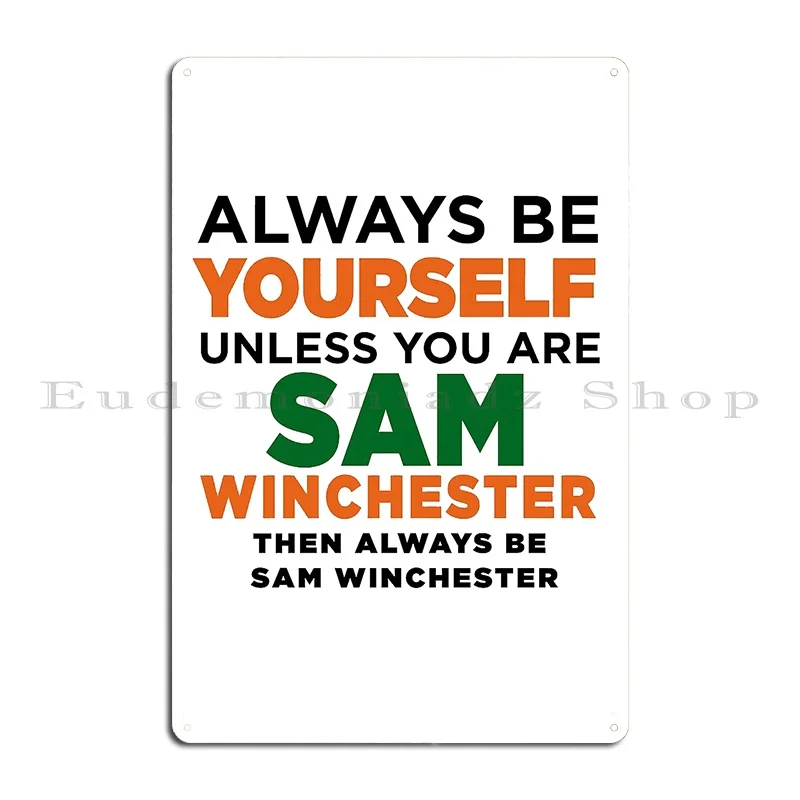 Always Be Sam Winchester Supernatural Metal Sign Custom Classic Painting Designing Party Tin Sign Poster