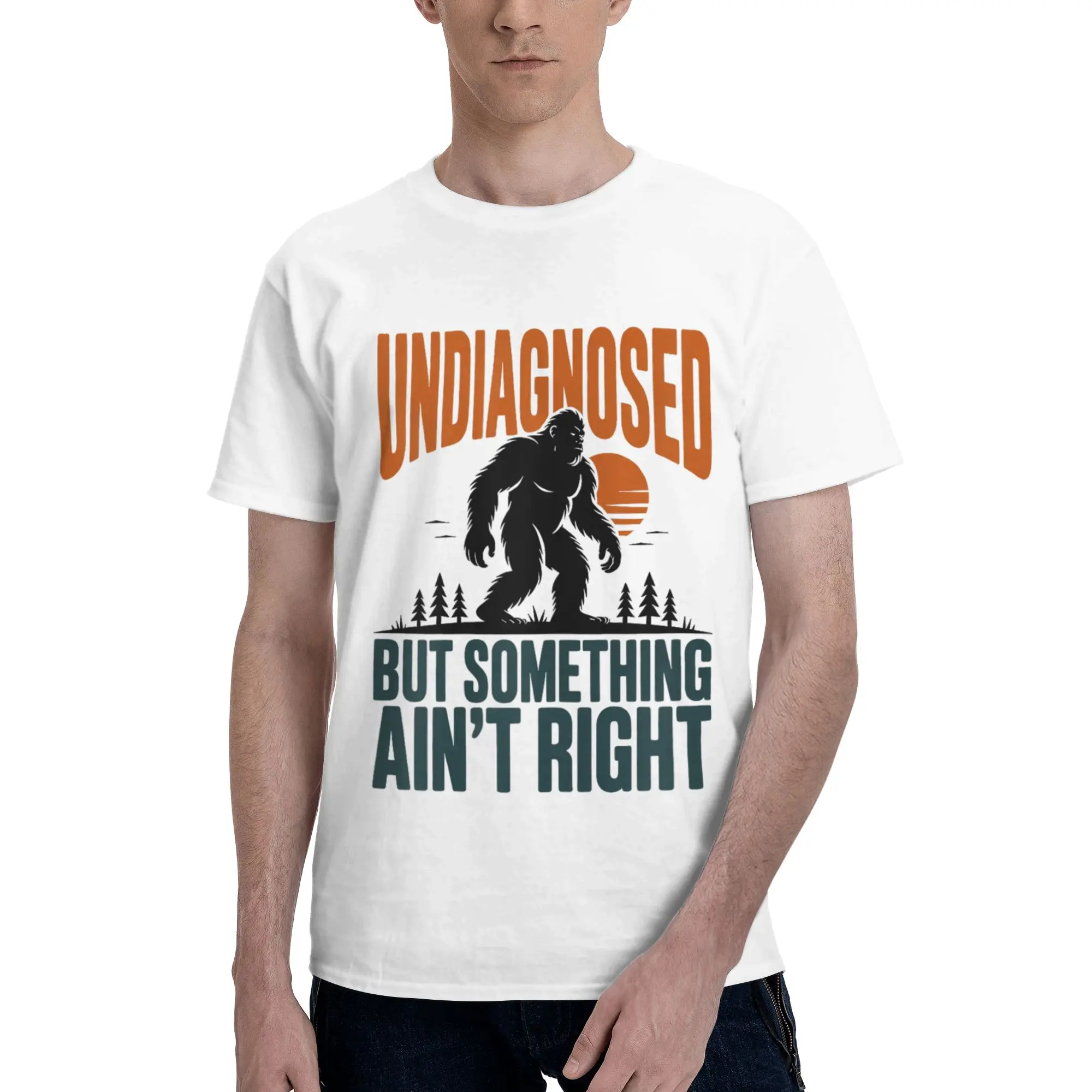 Undiagnosed But Something Ain't Right Quote Funny Bigfoot Men T-Shirt Clothes  Amazing Tee Shirt Short Sleeve fugees Cotton