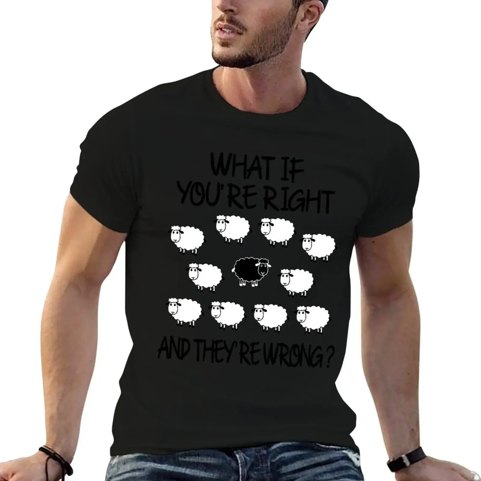 

What if you are right and they are wrong  sheeps white T-Shirt cute tops cotton graphic tees customs funny t shirts men