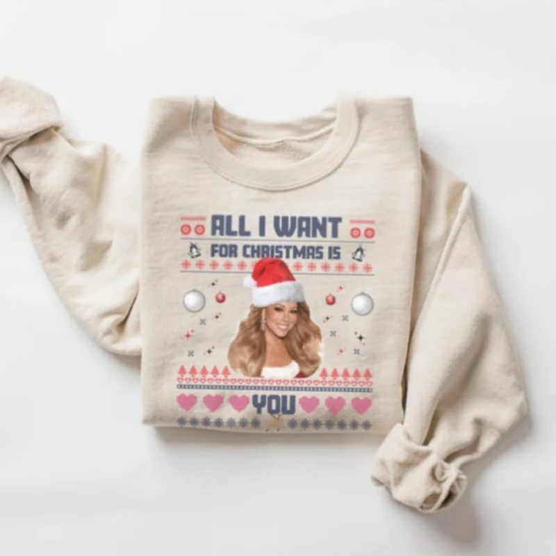 Mariah Carey - Tout ce que je veux pour vous est |   Sweat-shirt et sweat à capuche de noël drôle, laid, garde au chaud, mode de rue, automne et hiver