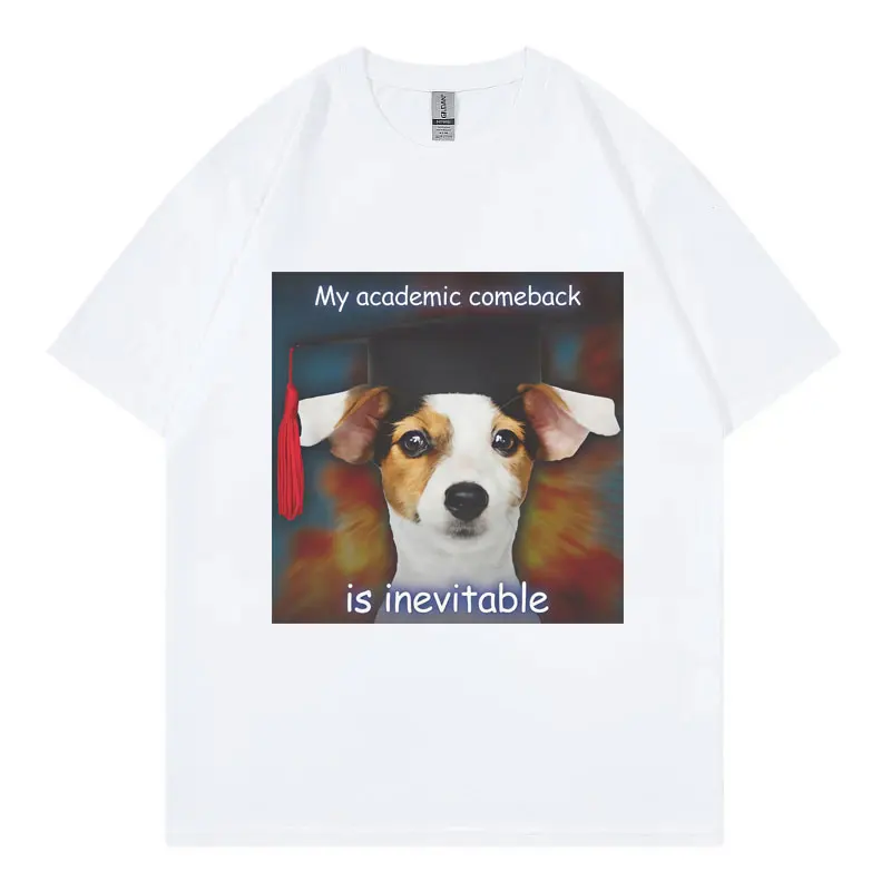 Academic Comeback Funny Dog Meme T-shirt Men Women Casual Cotton Short Sleeve T-shirts High Quality Fashion Oversized T Shirts
