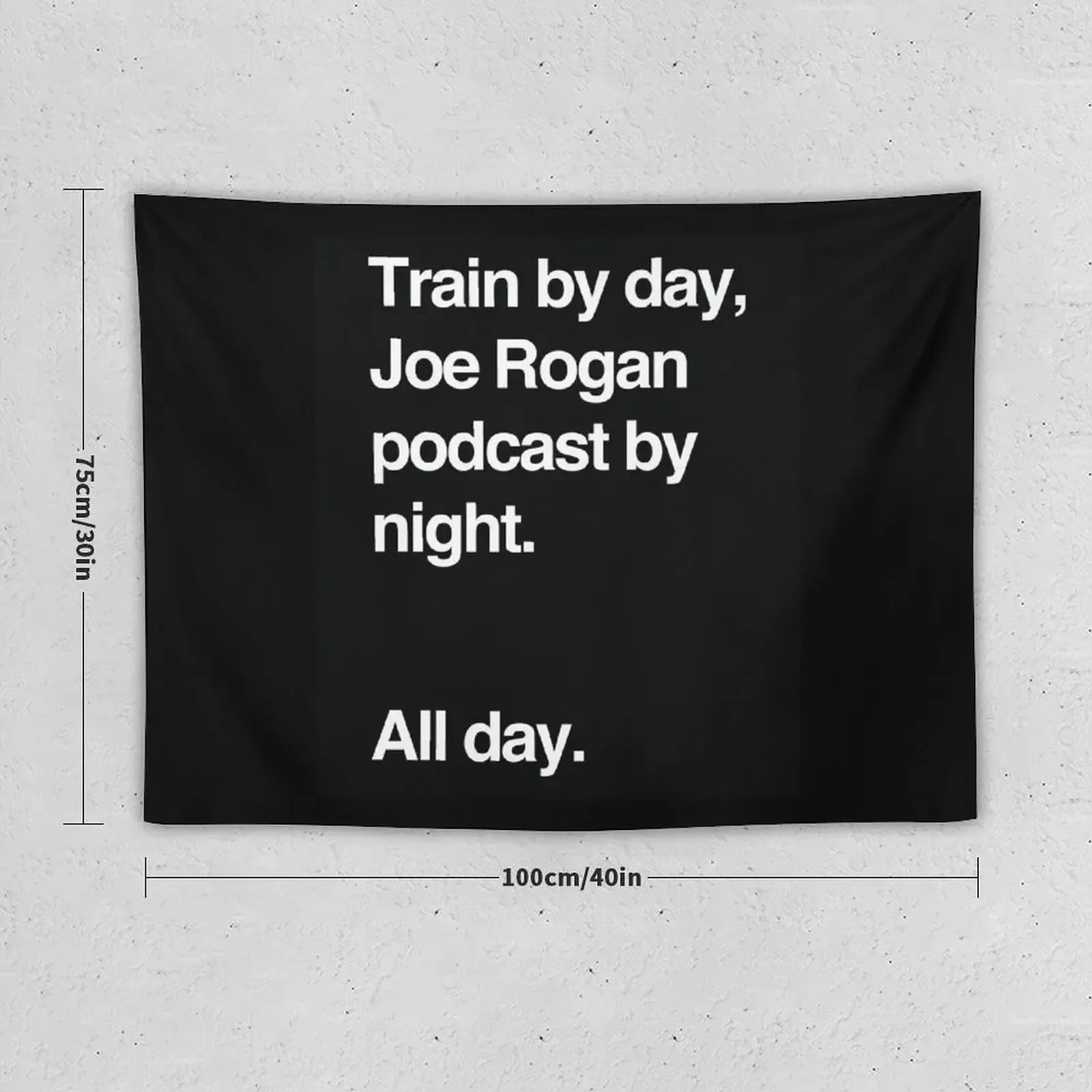 Train by day, Joe Rogan podcast by night - All Day - Nick Diaz - Helvetica Tapestry Room Decorator Cute Room Decor Tapestry