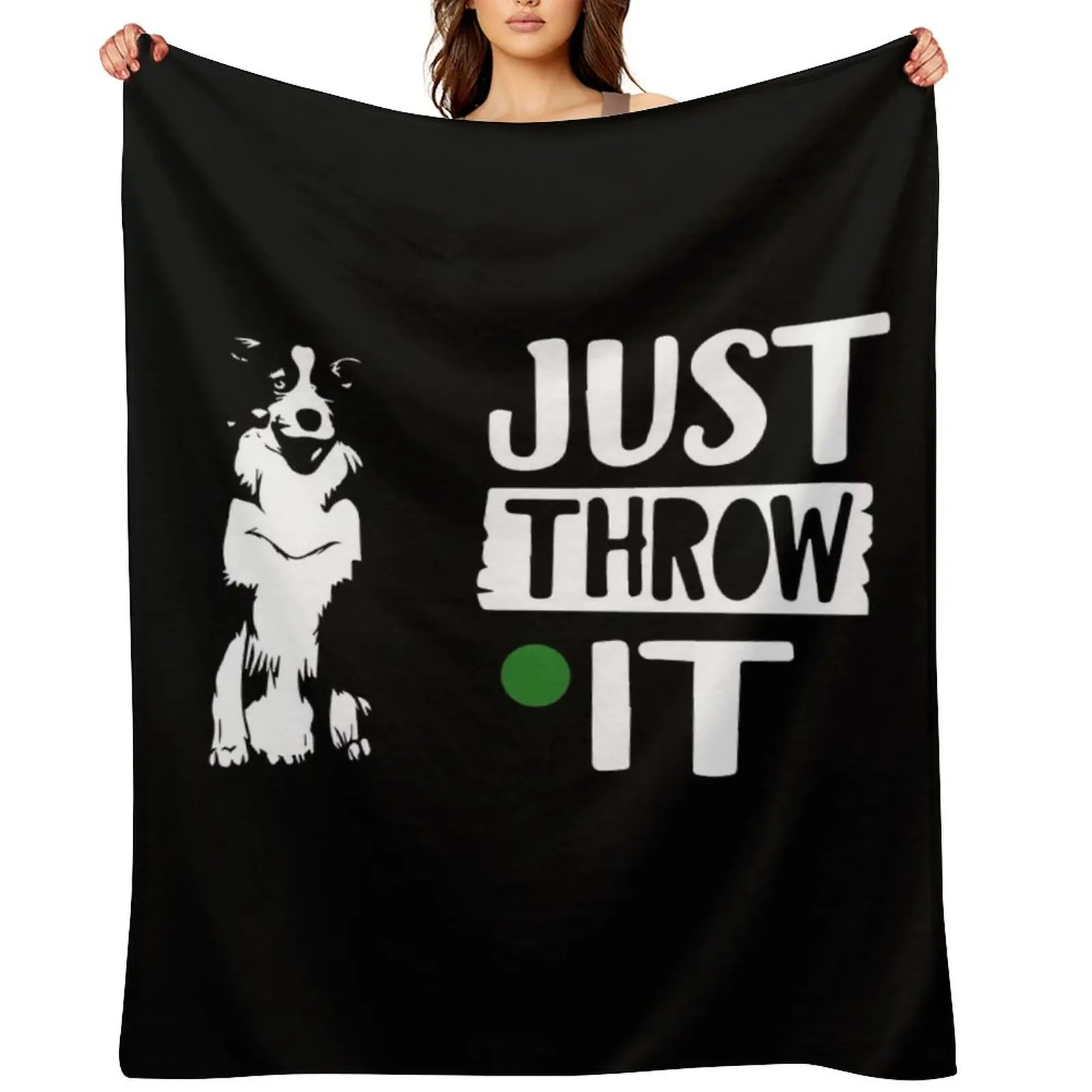 

just throw it Border Collie dogs lover, funny dogs Throw Blanket valentine gift ideas for winter Warm cosplay anime Blankets