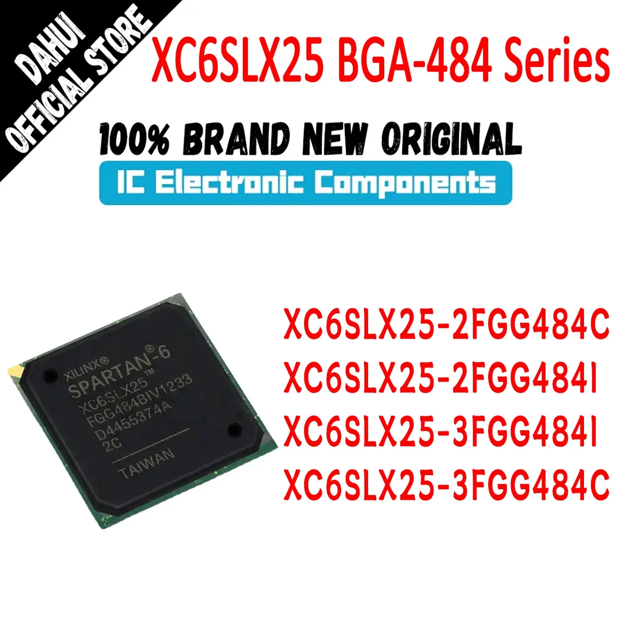 

XC6SLX25-2FGG484C XC6SLX25-2FGG484I XC6SLX25-3FGG484I XC6SLX25-3FGG484C XC6SLX25 IC MCU CPLD FPGA Chip BGA-484