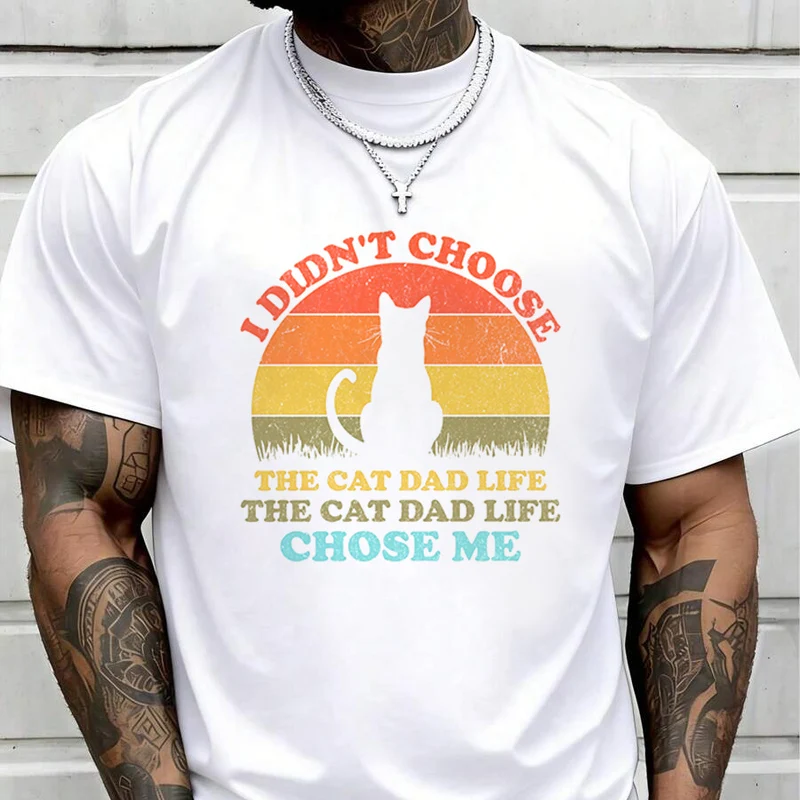 The Cat Dad Life Chose Me Creative Print T Shirt Summer Short-sleeved Casual Tee Men Women Streetwear Loose T-shirt