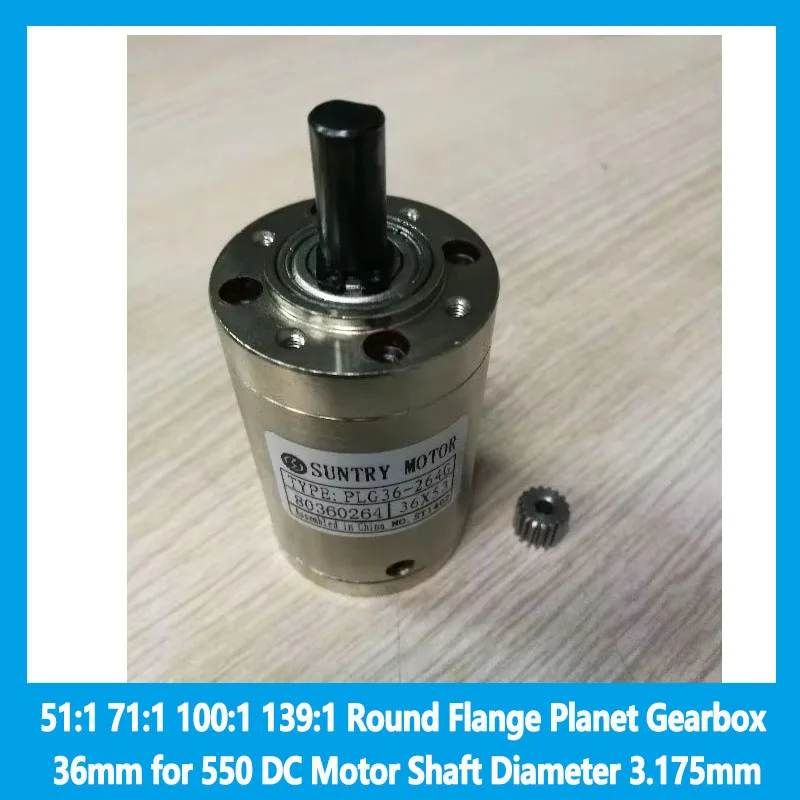 

51:1 71:1 100:1 139:1 Коробка передач с круглым фланцем Planet 36 мм для вала двигателя постоянного тока 550 диаметром 3,175 мм
