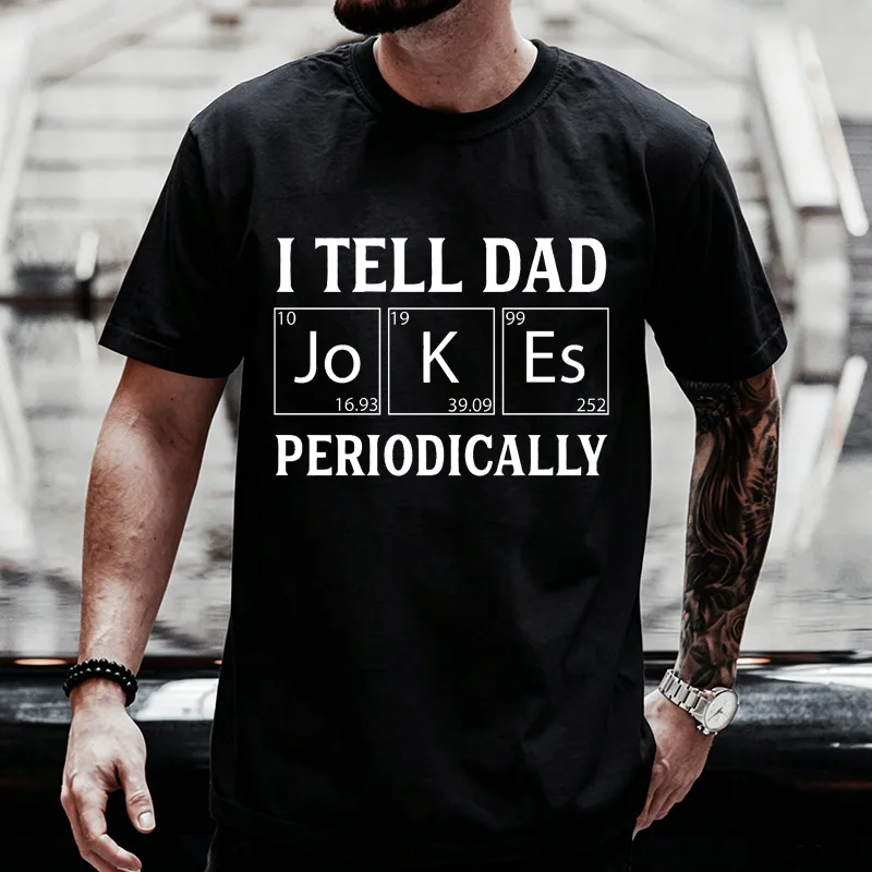 Mens Crew Neck T Shirt I Tell Dad Jokes Periodically Graphic Tee Funny Science Fathers Day Gift Casual Short Sleeve Daily Tops
