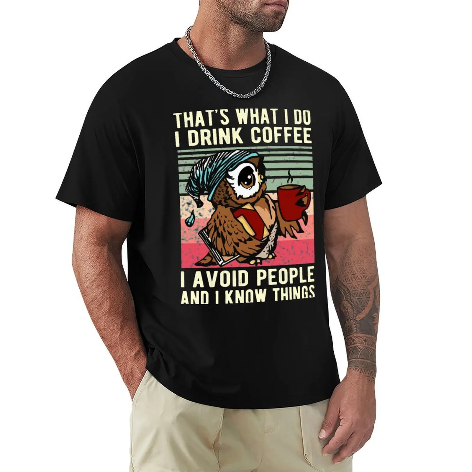 Funny Owl That's What I Do I Drink Coffee I Avoid People And Know Things Owl Gift T-Shirt Plus Size Street Style Tee