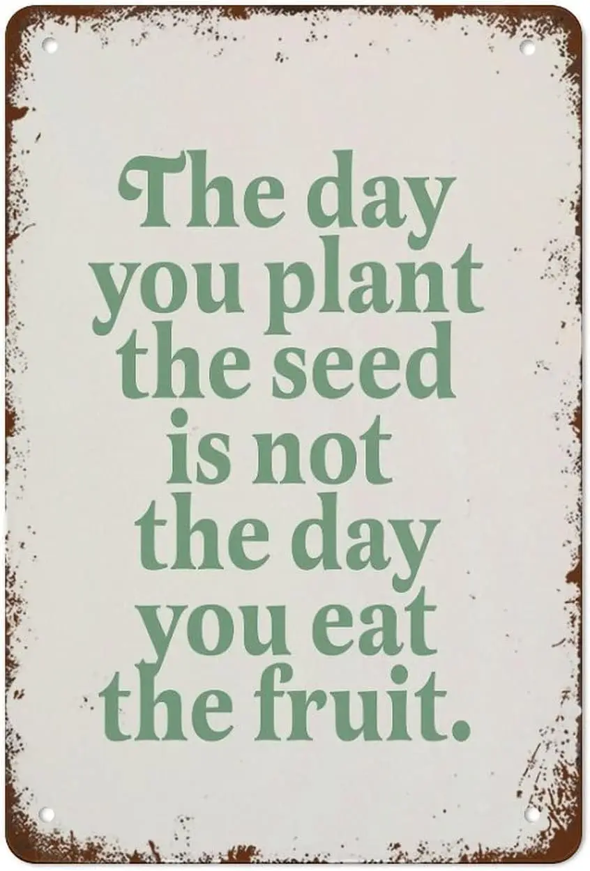 El día que te planta la semilla no es el día, como la fruta, carteles de Metal Vintage, letrero de estaño de Metal, decoración de pared Vintage, letrero de estaño divertido