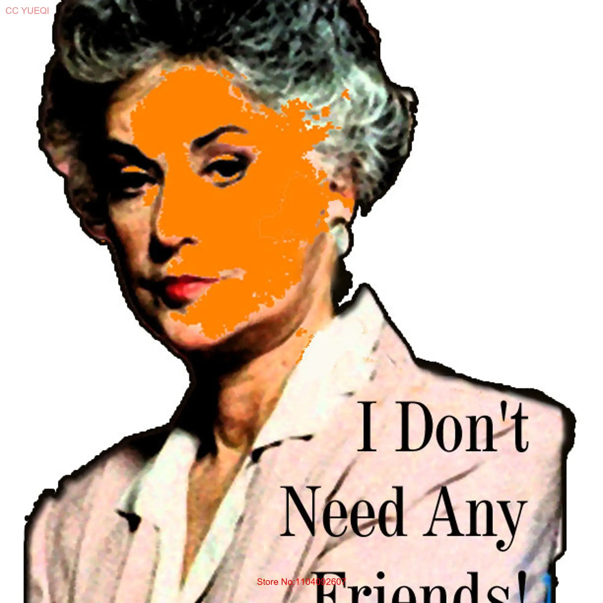 The Golden Girls Blanche I Don't Need any Friends T shirt long or short sleeves