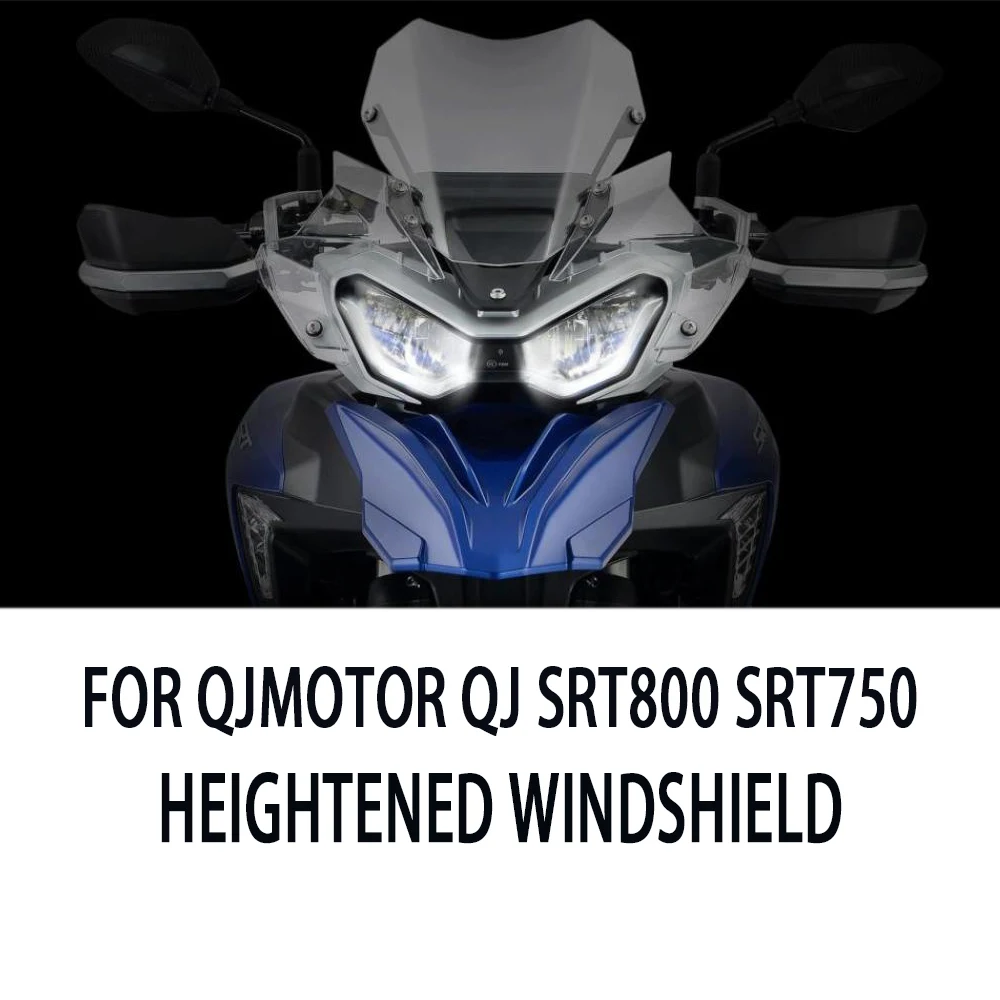 

SRT800X Motorcycle Heightened Windshield Accessories For QJMOTOR QJ SRT800 SRT750 QJ750-7A 750X 800X QJ SRT 800X Windshield