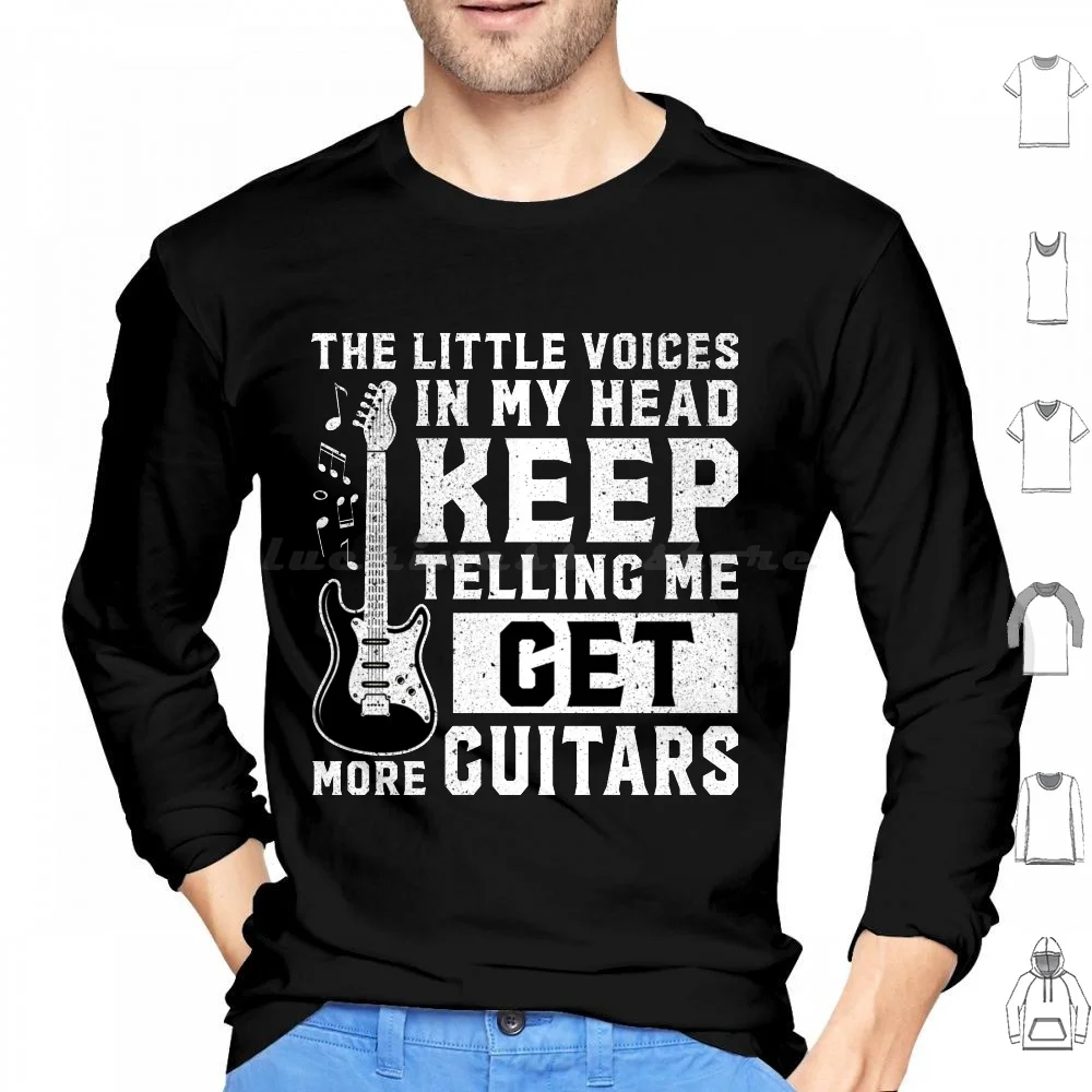 The Little Voices In My Head Keep Telling Me Get More Guitars Lover Birthday Gift For Guitaris Hoodies Long Sleeve