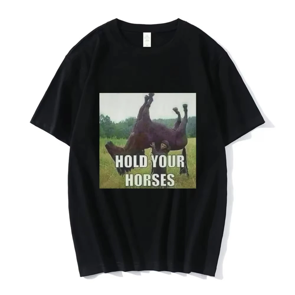 

Men Clothing T-shirt Hold Your Horse Funny Meme Graphic Clothing Fashion Hip Hop Summer Short Sleeved Harajuku Streetwear Tees
