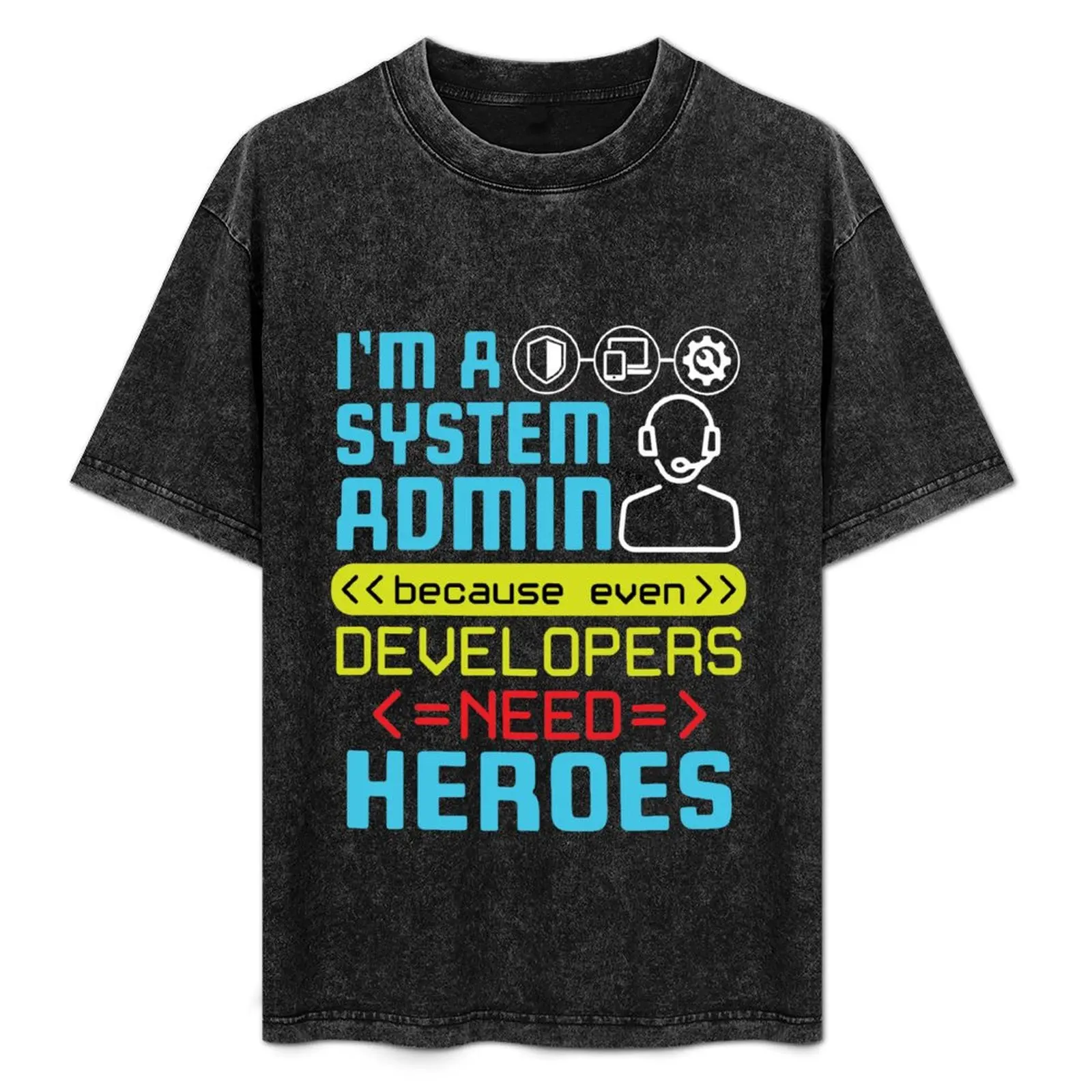 

I'm A Systems Administrator Because Even Developers Need Heroes T-Shirt Thanksgiving Day Tee Top