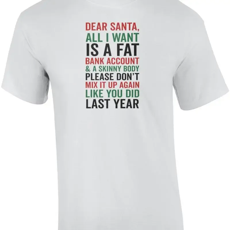 Dear Santa, all I want is a fat bank account - funny Christmas T-Shirt