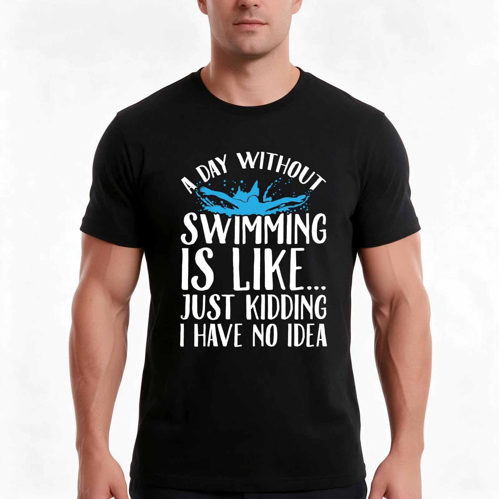 A day without swimming is like just kidding I have no idea - Swimmer T-Shirt, Summer Casual Cotton Tee, Vintage Graphic Print