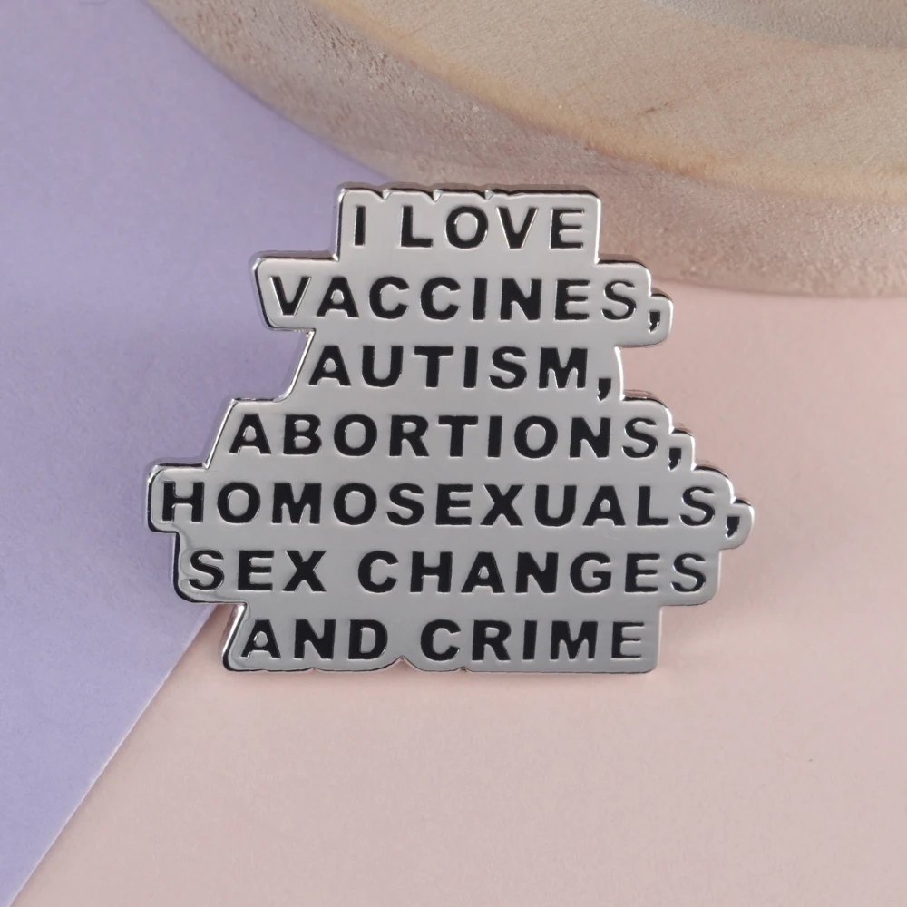 أنا أحب لقاحات التوحد الإجهاض المثليين التغييرات الجنسية والجريمة المينا شارة بدبوس مضحك مجوهرات اكسسوارات