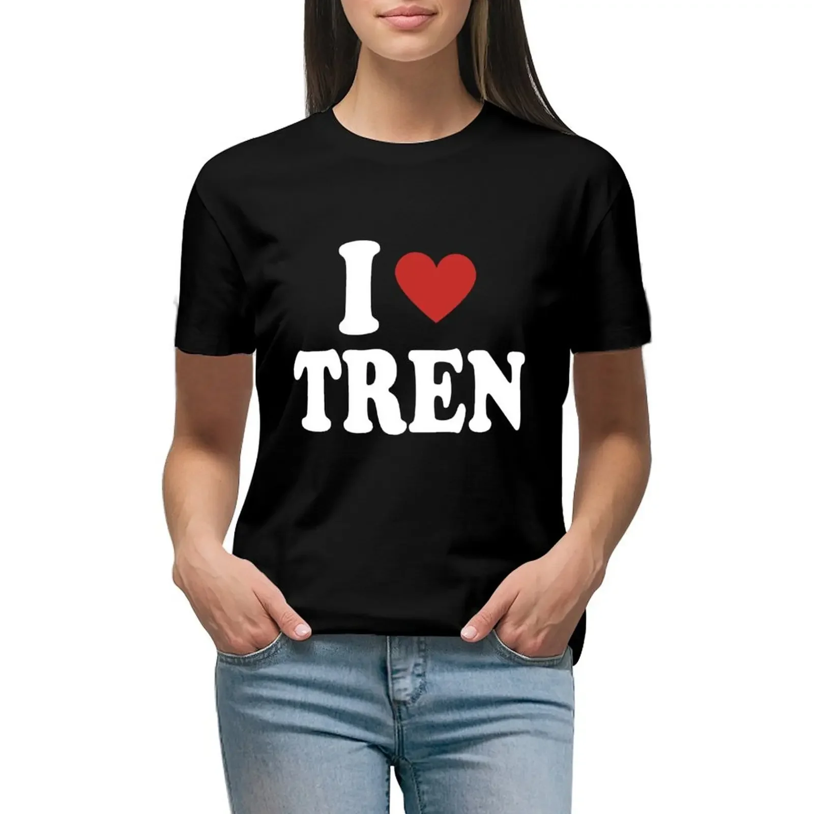 

I Love Tren T-Shirt new edition shirts graphic tees animal print tops cute t-shirts for Women