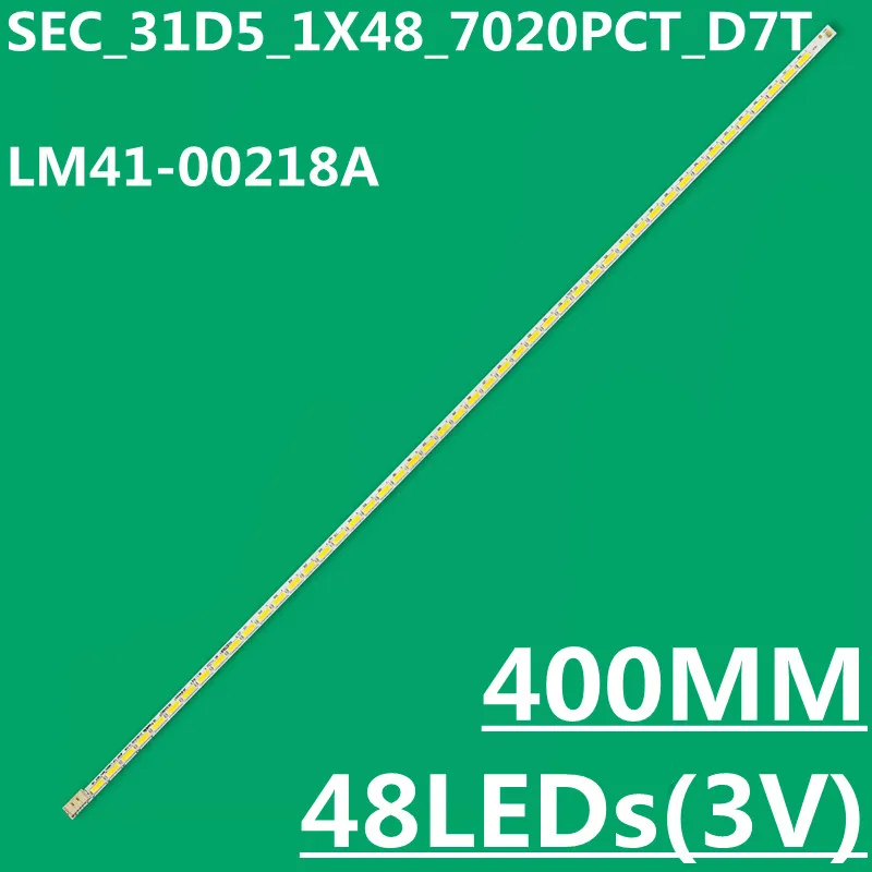 

LED Backlight Strip For SEC_31D5_1X48_7020PCT_D7T LM41-00218A 2015SVS315 CF390 7020 BN61-13473A C32JG51FDC S32F351FUC C32F391FW