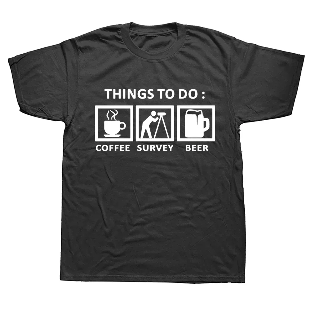 Sarcastic Surveyor T Shirt Things To Do for A Land Survey T Shirts Graphic Cotton Streetwear Short Sleeve Birthday Gifts T-shirt