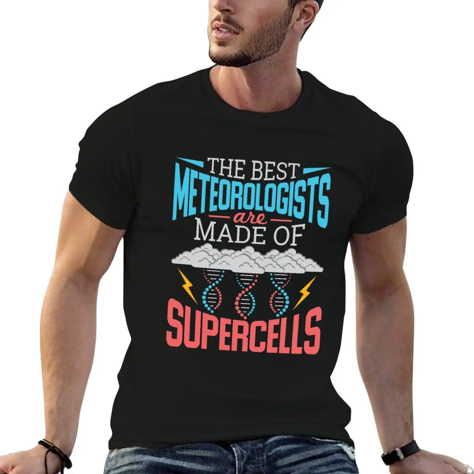 The Best Meteorologists Are Made Of Supercells T-Shirt Basic All Season Solid T-Shirt