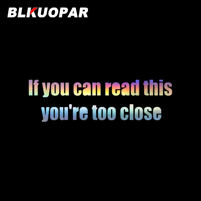 

BLKUOPAR If You Can Read This You Are Too Close Car Stickers Vinyl Sunscreen Decal Creative Laptop Motorcycle Car Accessories