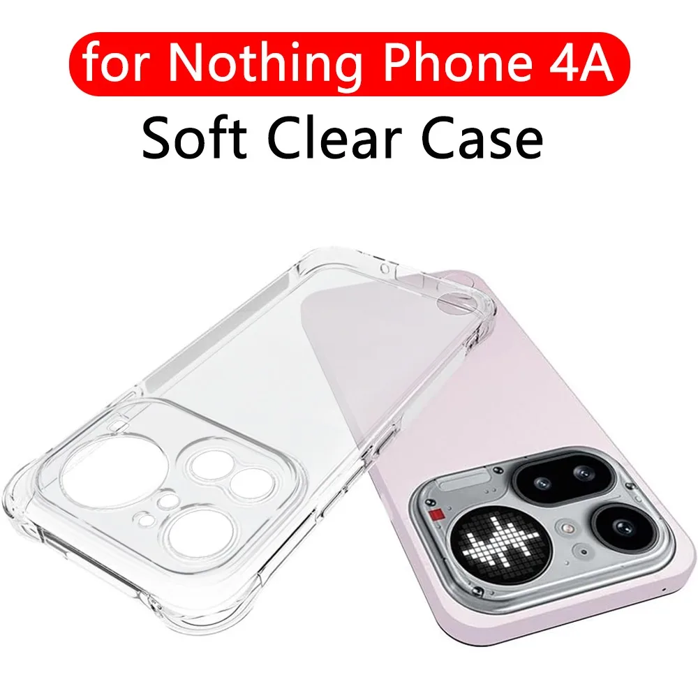 

Soft Clear Phone Case For Nothing Phone 4A Pro TPU Silicone Back Cover Transparent Airbags Shockproof Case For Nothing Phone 4a