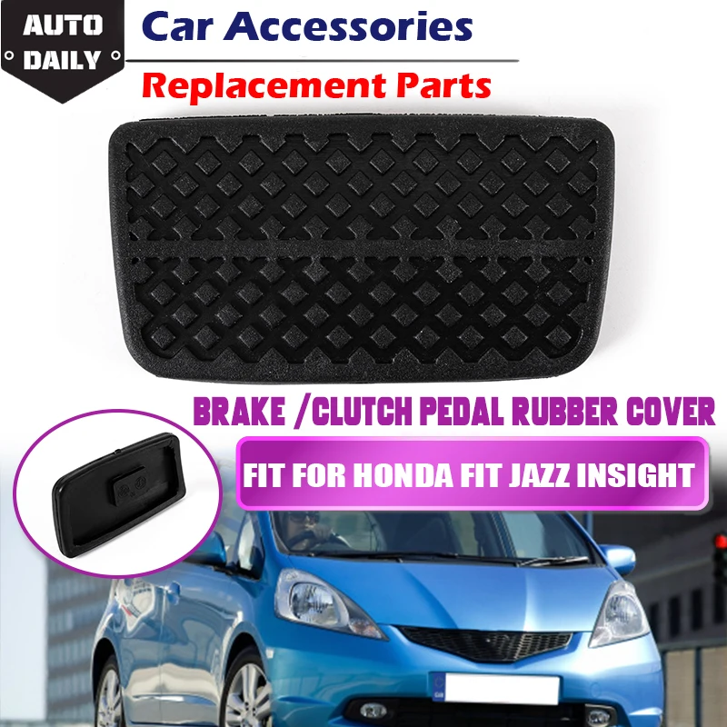 Brake Clutch Pedal Rubber Pad Cover For Honda City Fit Jazz 2007-2013 Insight 2010-2014 Accessories 46545S1F981 46545-S1F-981