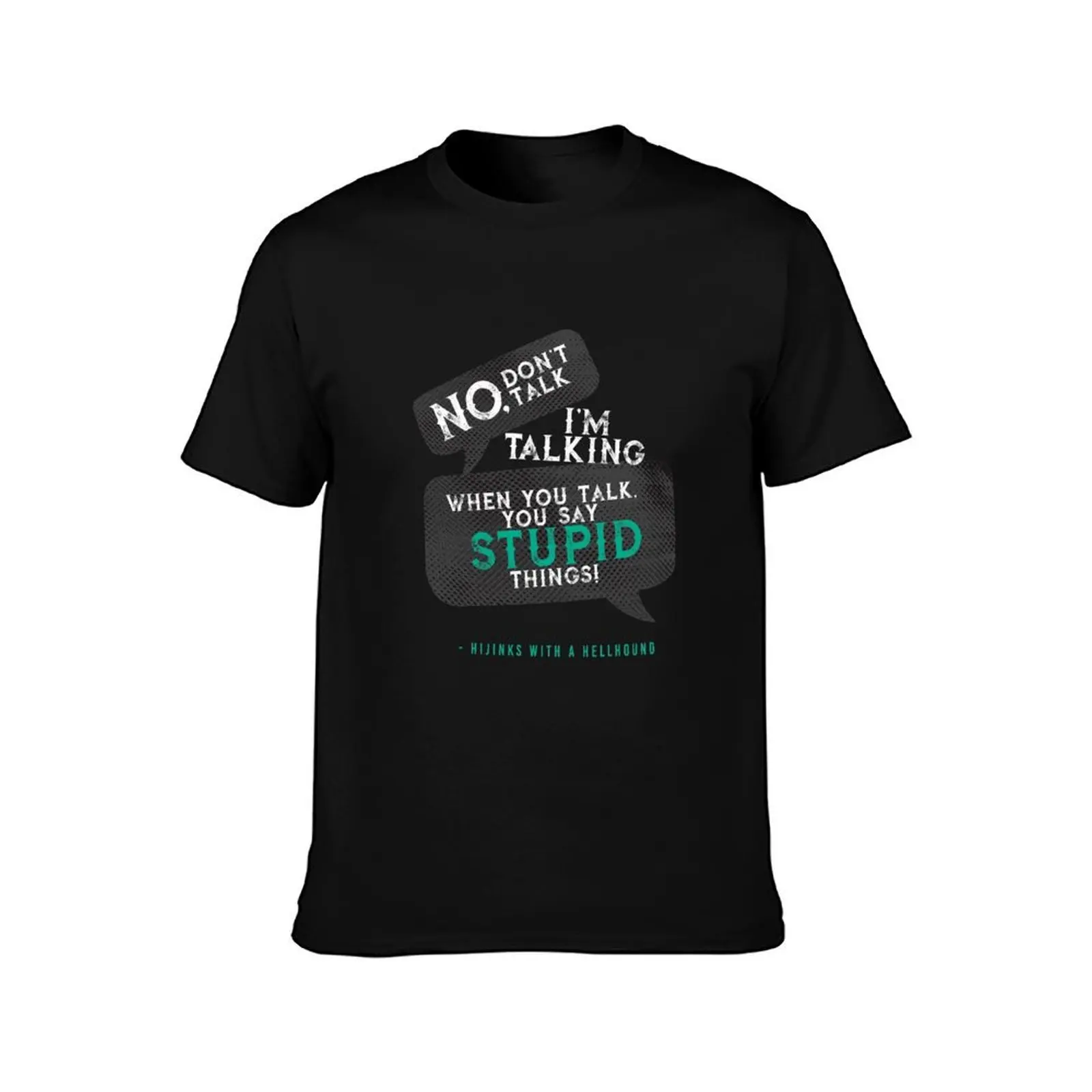 You Say Stupid Things (dark background) T-Shirt Large Size Breathable Tee T-Shirt