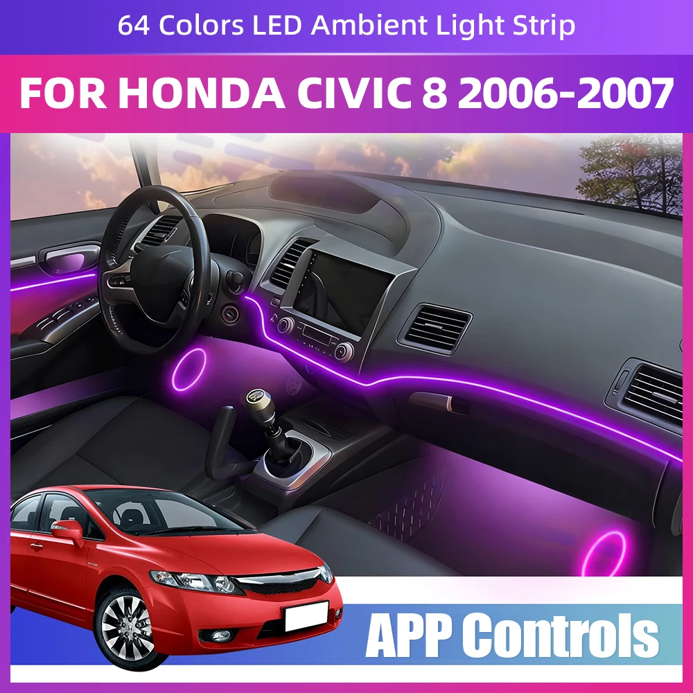 

For Honda Civic 8th Gen 2006-2007 64 Colors LED Ambient Light Acrylic Strip App Control Auto Decoration Atmosphere Lighting