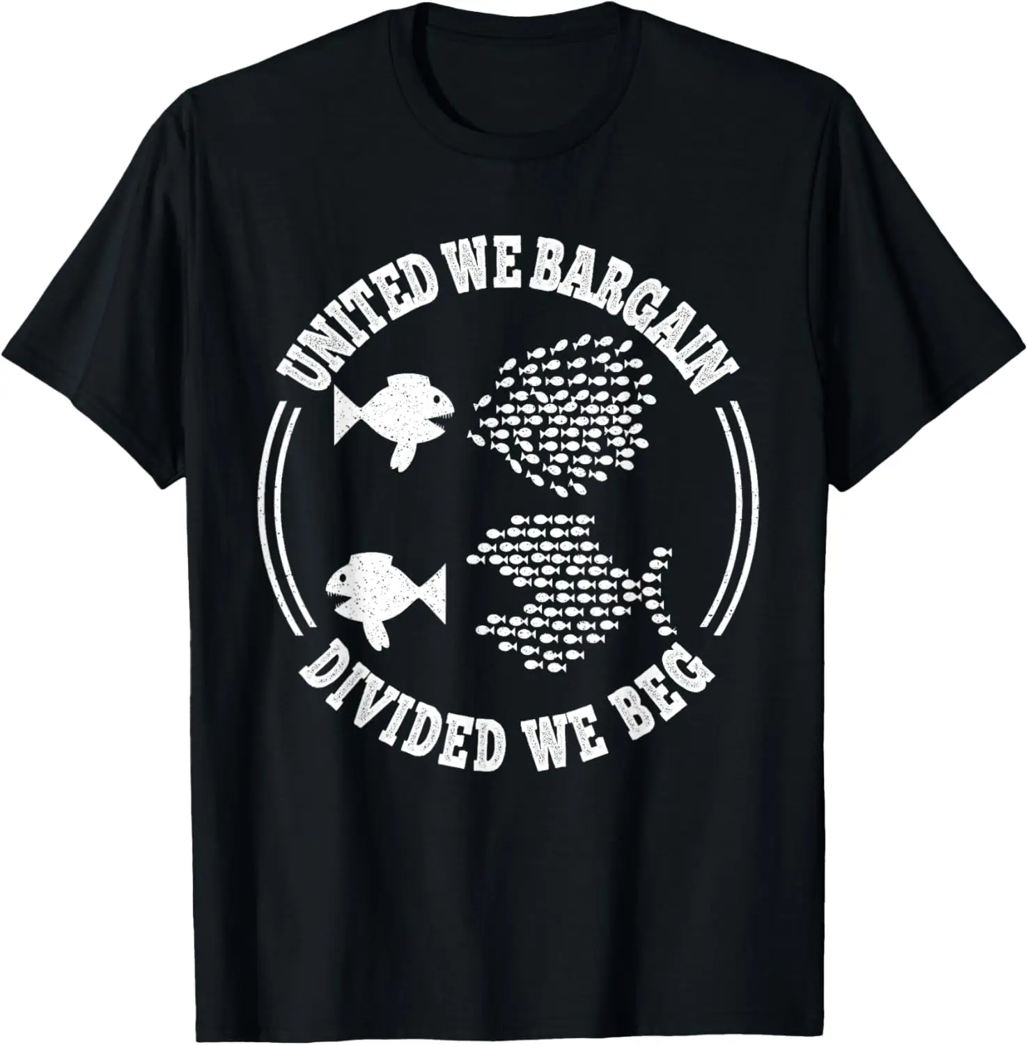 United We Bargain, Divided We Beg, Labor Union Protest T-Shirt