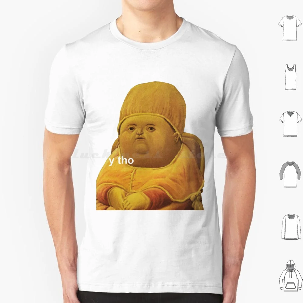 Y Tho Meme T Shirt Cotton Men Women DIY Print Y Tho Meme