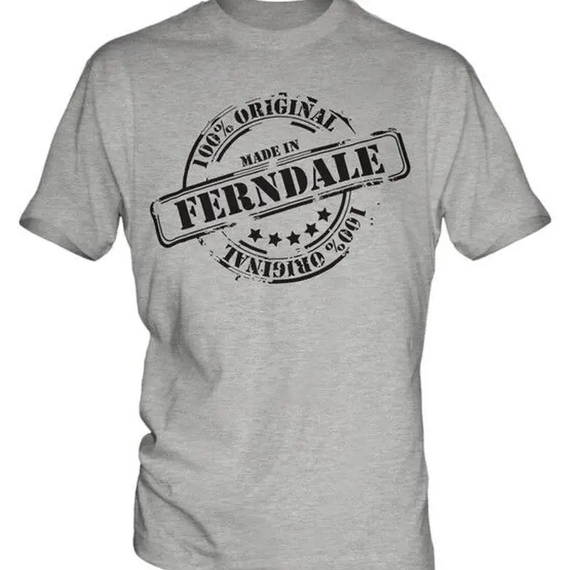 

MADE IN FERNDALE MENS T-SHIRT GIFT CHRISTMAS BIRTHDAY 18TH 30TH 40TH 50TH 60TH