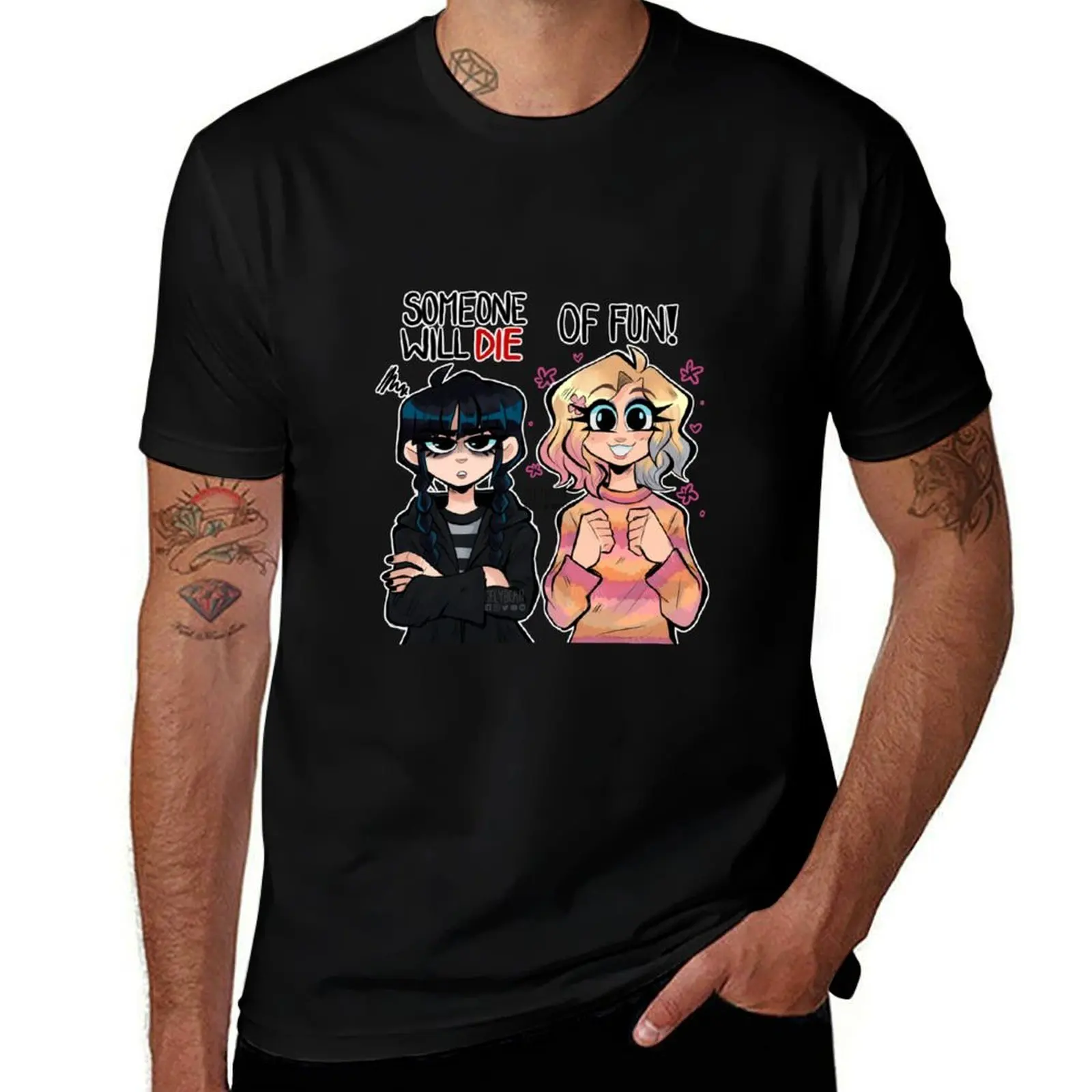 

Someone will die... of Fun! Enid and Wednesday fanart T-Shirt cotton t shirts man 100% t shirt custom print T-Shirt