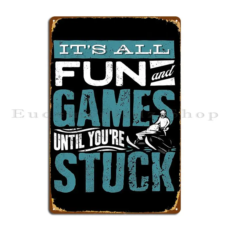 Snowmobile Riding Snowmobiling Its All Fun And Games Funny Metal Plaque Print Mural Garage Garage Garage Tin Sign Poster