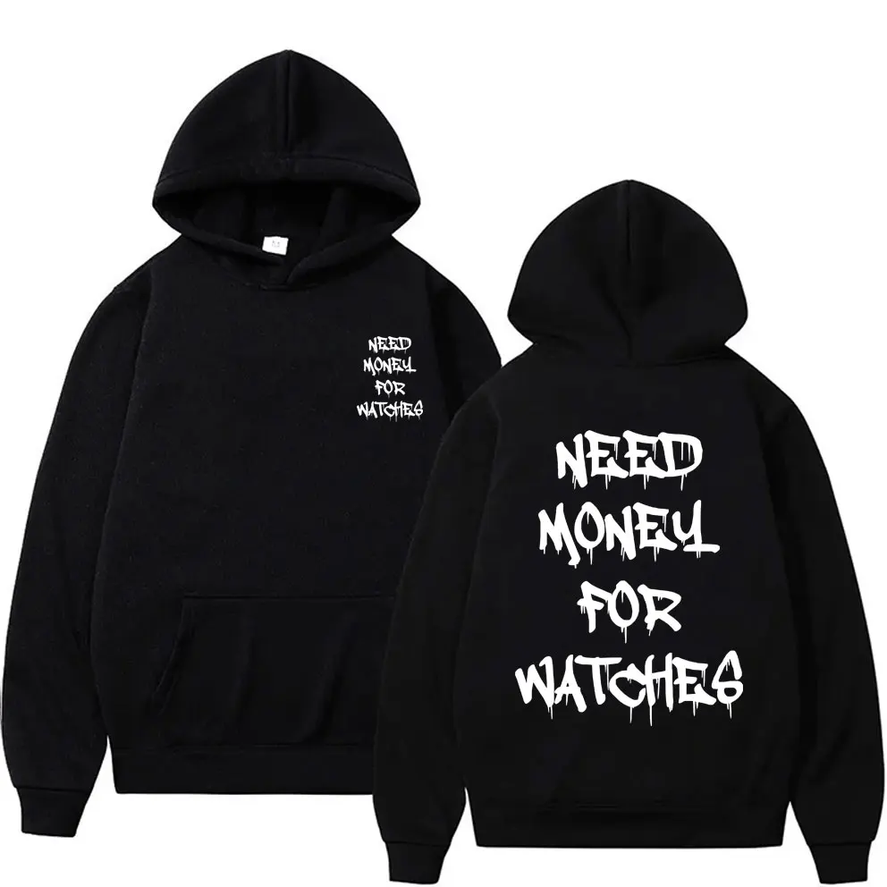 

Funny Need Money for Watches Double Sided Print Hoodie Men Women Casual Oversized Sweatshirt Men's Fleece Cozy Cotton Hoodies